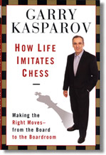 Kasparov book - How Life Imitates Chess